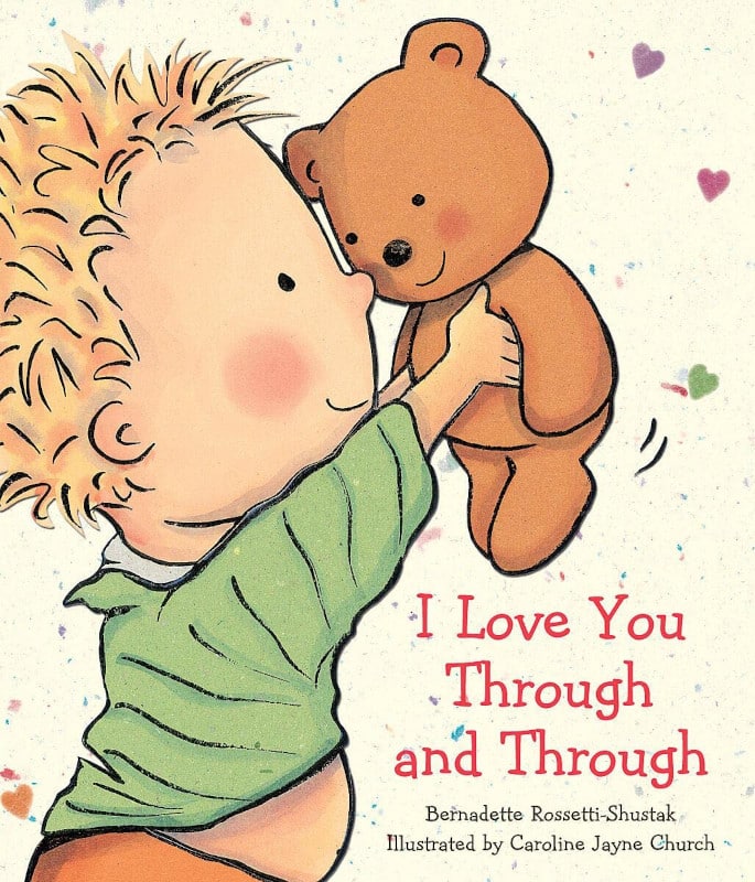 I Love You Through and Through by Bernadette Rossetti Shustak - Best Books for Babies, Children Ages 1, 2, 3