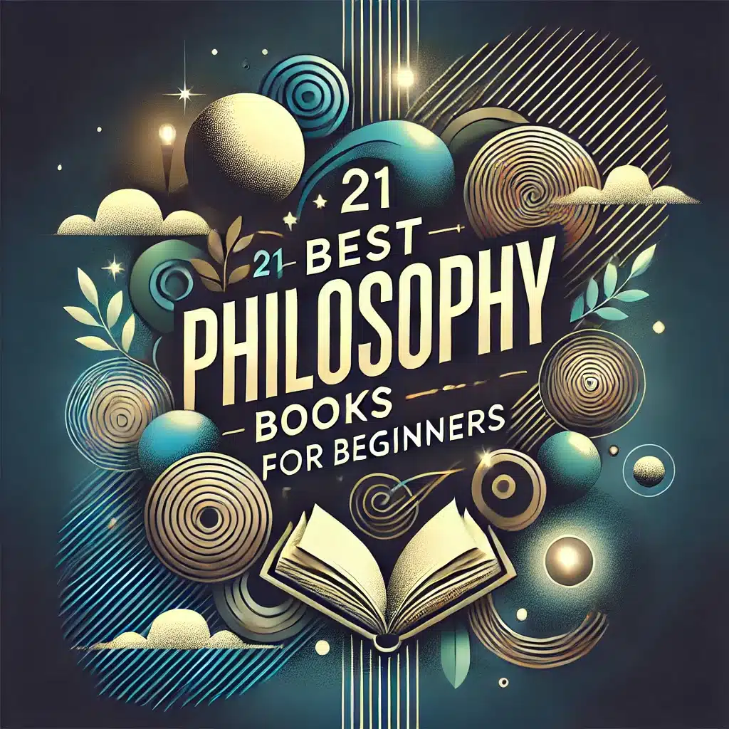 14 Best Philosophy Books for Absolute Beginners: Your Guide to Philosophy