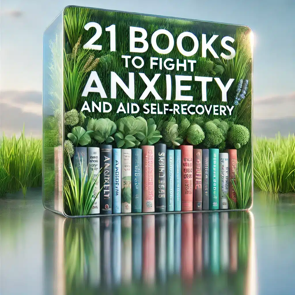 21 Books to Fight Anxiety and Aid Self-Recovery