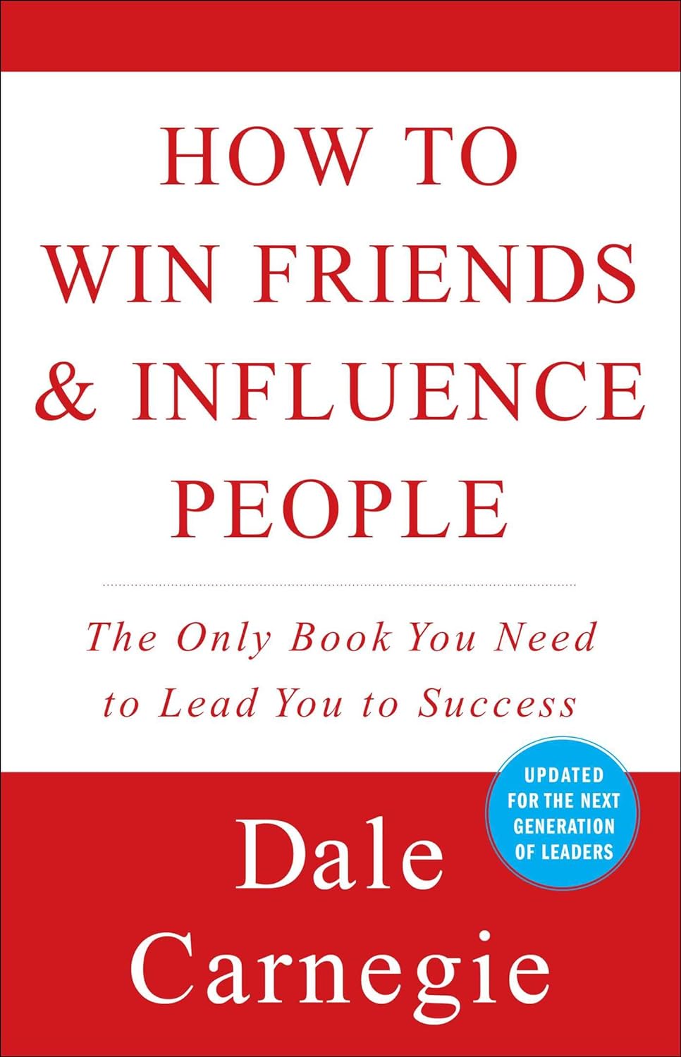 How to Win Friends and Influence People by Dale Carnegie