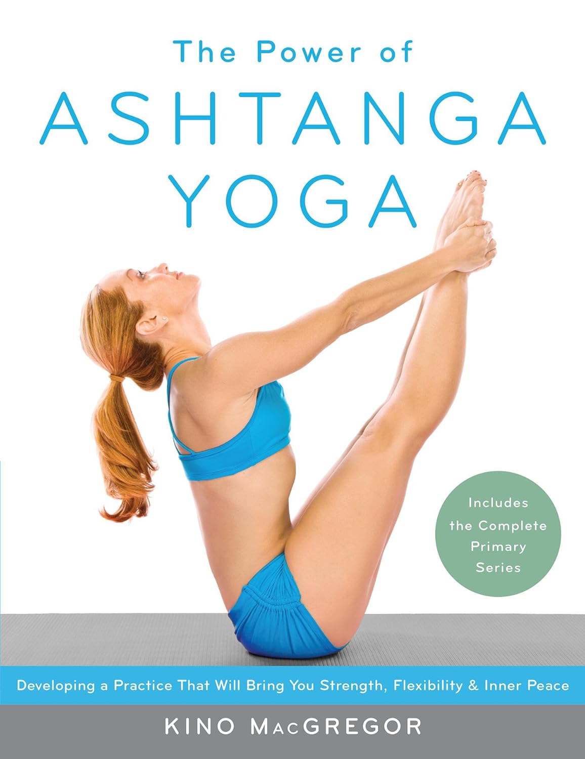 The Power of Ashtanga Yoga by Kino MacGregor